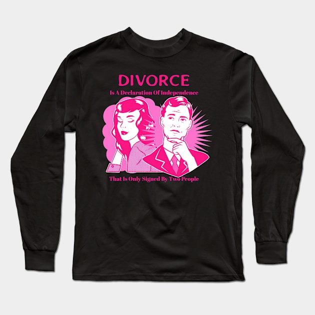 “Divorce Is A Declaration Of Independence That Is Only Signed By Two People” Comic Strip Style Couple In Pink Long Sleeve T-Shirt by Tickle Shark Designs